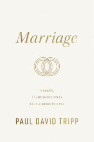 Title: Marriage: 6 Gospel Commitments Every Couple Needs to Make (Repackage), Author: Paul David Tripp