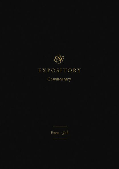 ESV Expository Commentary (Volume 4): Ezra-Job