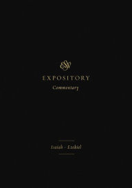 Title: ESV Expository Commentary (Volume 6): Isaiah-Ezekiel, Author: Iain M. Duguid