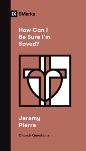 Title: How Can I Be Sure I'm Saved?, Author: Jeremy Pierre