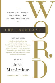 Title: The Inerrant Word: Biblical, Historical, Theological, and Pastoral Perspectives, Author: John MacArthur