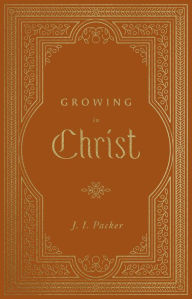 Title: Growing in Christ, Author: J. I. Packer