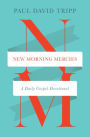 New Morning Mercies: A Daily Gospel Devotional