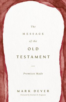 The Message of the Old Testament: Promises Made