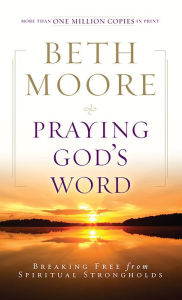 Title: Praying God's Word: Breaking Free from Spiritual Strongholds, Author: Beth Moore