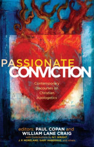 Title: Passionate Conviction: Modern Discourses on Christian Apologetics, Author: Paul Copan