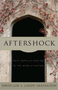 Title: Aftershock: Help, Hope and Healing in the Wake of Suicide, Author: David Cox