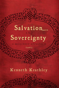 Title: Salvation and Sovereignty, Author: Kenneth Keathley