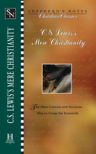 Title: Shepherd's Notes: C.S. Lewis's Mere Christianity: The Most Concise and Accurate Way to Grasp the Essentials, Author: Terry  L. Miethe