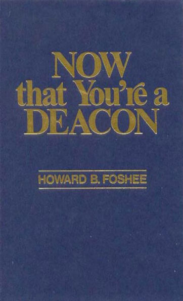 Now That You're a Deacon