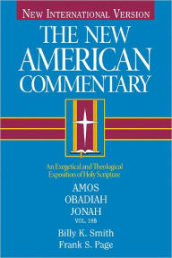 Title: Amos, Obadiah, Jonah: An Exegetical and Theological Exposition of Holy Scripture, Author: Billy  K. Smith