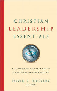 Title: Christian Leadership Essentials, Author: David S. Dockery