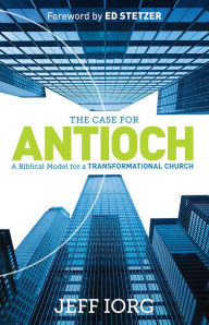 Title: The Case for Antioch, Author: Jeff Iorg