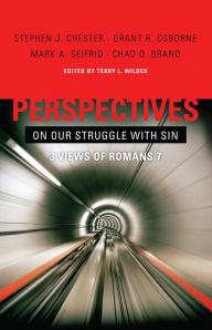 Title: Perspectives on Our Struggle with Sin: Three Views of Romans 7, Author: Terry L. Wilder