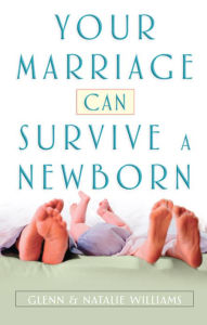 Title: Your Marriage Can Survive a Newborn, Author: Glenn Williams