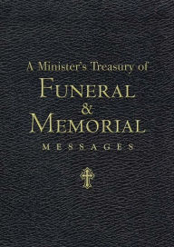 Title: A Minister's Treasury of Funeral and Memorial Messages, Author: Jim Henry