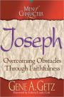 Men of Character: Joseph: Overcoming Obstacles Through Faithfulness