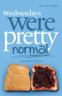 Wednesdays were Pretty Normal: A Boy, Cancer, And God