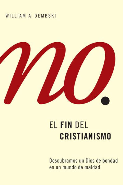 El fin del cristianismo: Cómo encontrar a un Dios bueno en un mundo malo