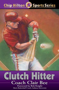 Title: Clutch Hitter, Author: Clair Bee