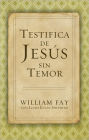 Testifica de Jesus sin Temor