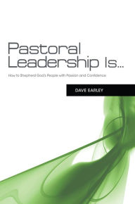 Title: Pastoral Leadership is..., Author: Dave Earley
