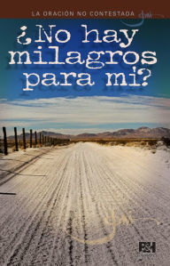 Title: ¿No hay milagros para mí?: La oración no contestada, Author: Joni Earekson Tada