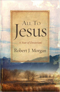 All to Jesus: A Year of Devotions