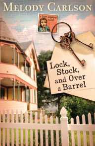 Title: Lock, Stock, and Over a Barrel, Author: Melody Carlson