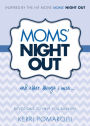 Moms' Night Out and Other Things I Miss: Devotions To Help You Survive