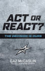 Act or React: The Decision is Ours