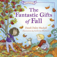 Title: The Fantastic Gifts of Fall: Thanksgiving, Author: Dandi Daley Mackall
