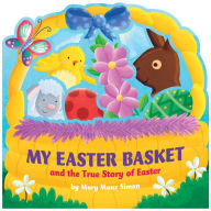 Title: My Easter Basket (die-cut): The True Story of Easter, Author: Mary Manz Simon