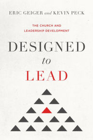 Title: Designed to Lead: The Church and Leadership Development, Author: Eric Geiger