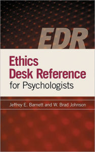 Title: Ethics Desk Reference for Psychologists / Edition 1, Author: Jeffrey E. Barnett PsyD