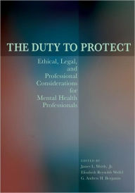 Title: Duty to Protect: Ethical, Legal, and Professional Considerations for Mental Health Professionals, Author: James L. Werth
