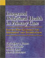 Integrated Behavioral Health in Primary Care: Step-By-Step Guidance for Assessment and Intervention