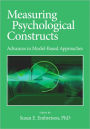 Measuring Psychological Constructs: Advances in Model-Based Approaches