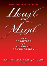 Heart and Mind: The Practice of Cardiac Psychology / Edition 2