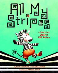 Title: All My Stripes: A Story for Children With Autism, Author: Shaina Rudolph