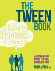 Title: The Tween Book: A Growing-Up Guide for the Changing You, Author: Wendy L. Moss PhD