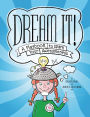 Dream It!: A Playbook to Spark Your Awesomeness