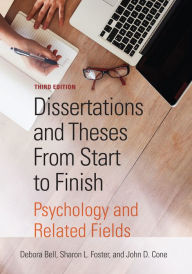 Title: Dissertations and Theses From Start to Finish: Psychology and Related Fields / Edition 3, Author: Debora J. Bell PhD