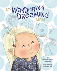 Title: My Wandering Dreaming Mind, Author: Merriam Sarcia Saunders