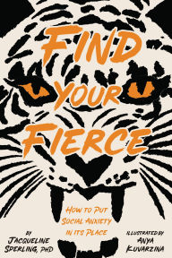 Title: Find Your Fierce: How to Put Social Anxiety in Its Place, Author: Jacqueline Sperling