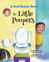 Title: A Feel Better Book for Little Poopers, Author: Holly Brochmann