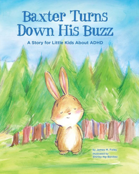 Baxter Turns Down His Buzz: A Story for Little Kids About ADHD