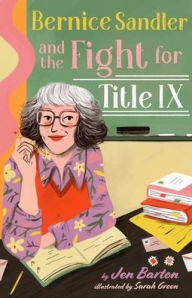 Title: Bernice Sandler and the Fight for Title IX, Author: Jen Barton