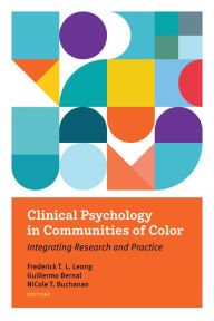 Title: Clinical Psychology in Communities of Color: Integrating Research and Practice, Author: Frederick T. L. Leong PhD