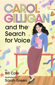 Title: Carol Gilligan and the Search for Voice, Author: Bill Cole